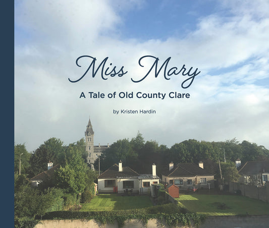 Miss Mary: A Tale of Old County Clare
